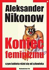 Koniec feminizmu czym kobieta różni się od człowieka