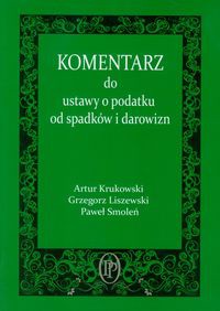 Komentarz do ustawy o podatku od spadków i darowizn