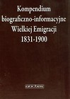 Kompendium biograficzno-informacyjne Wielkiej Emigracji 1831-1900