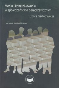 Media i komunikowanie w społeczeństwie demokratycznym