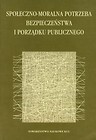 Społeczno moralna potrzeba bezpieczeństwa i porządku publicznego