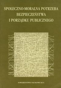 Społeczno moralna potrzeba bezpieczeństwa i porządku publicznego