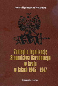Zabiegi o legalizację Stronnictwa Narodowego w kraju w latach 1945-1947