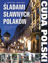 Cuda Polski Śladami sławnych Polaków