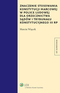 Znaczenie stosowania Konstytucji marcowej w Polsce Ludowej dla orzecznictwa sądów i Trybunału Konstytucyjnego