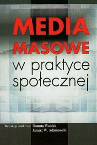 Media masowe w praktyce społecznej