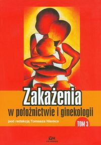 Zakażenia w położnictwie i ginekologii Tom 3