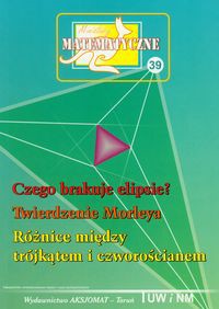 Miniatury matematyczne 39 Czego brakuje ELIPSIE? Twierdzenie Morleya Różnice między trójkątem i czworościanem