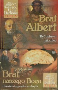 Brat Albert Być dobrym jak chleb