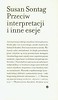 Przeciw interpretacji i inne eseje