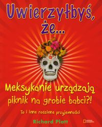 Uwierzyłbyś, że Meksykanie urządzają piknik na grobie babci?!