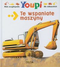 Mała encyklopedia Youpi Te wspaniałe maszyny