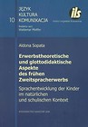 Erwerbstheoretische und glottodidaktische Aspekte des frühen Zweitspracherwerbs