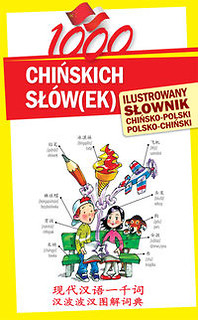 1000 chińskich słówek Ilustrowany słownik chińsko-polski polsko-chiński