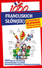 1000 francuskich słówek Ilustrowany słownik francusko-polski • polsko-francuski