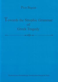 Towards the Strophic Grammar of Greek Tragedy