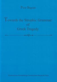 Towards the Strophic Grammar of Greek Tragedy