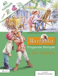 Martynka Przyjaciele Martynki i ich zajęcia