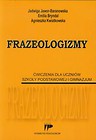 Frazeologizmy Ćwiczenia dla uczniów szkoły podstawowej i gimnazjum