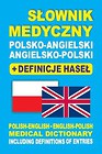 Słownik medyczny polsko-angielski angielsko-polski + definicje haseł