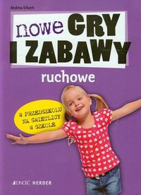 Nowe gry i zabawy ruchowe w przedszkolu na świetlicy w szkole