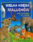 Wielka księga maluchów czyli zwierzęta i ich młode