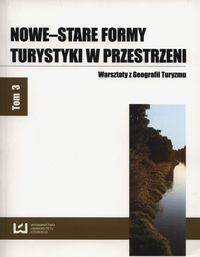 Nowe-stare formy turystyki w przestrzeni Tom 3