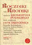 Roczniki czyli Kroniki sławnego Królestwa Polskiego