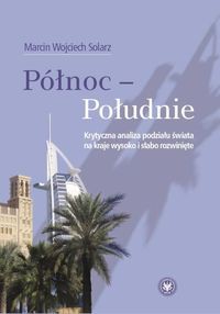 Północ Południe Krytyczna analiza podziału świata na kraje wysoko i słabo rozwinięte