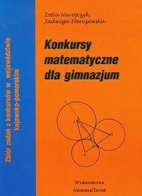 Konkursy matematyczne dla gimnazjum Zbiór zadań z konkursów w województwie kujawsko - pomorskim