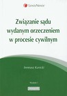 Związanie sądu wydanym orzeczeniem w procesie cywilnym