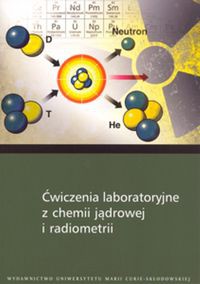 Ćwiczenia laboratoryjne z chemii jądrowej i radiometrii