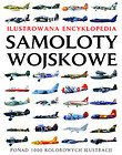 Samoloty wojskowe Ilustrowana encyklopedia