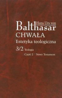 Chwała Estetyka teologiczna 3/2 Teologia Część 2