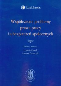Współczesne problemy prawa pracy i ubezpieczeń społecznych