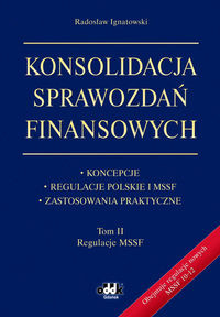 Konsolidacja sprawozdań finansowych. Koncepcje, regulacje polskie i MSSF, zastosowania praktyczne To