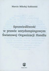 Sprawiedliwość w prawie antydumpingowym Światowej Organizacji Handlu