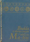 Budda o słonecznym obliczu. Nauczanie Mistrza Zen Ma-tsu oraz szkoły Ch'an Hung-chou