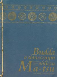 Budda o słonecznym obliczu. Nauczanie Mistrza Zen Ma-tsu oraz szkoły Ch'an Hung-chou