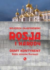Rosja i narody Ósmy kontynent Szkic dziejów Eurazji
