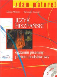 Zdam maturę Język hiszpański egzamin pisemny Poziom podstawowy Książka z plytą CD