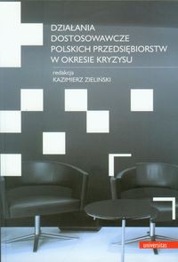 Działania dostosowawcze polskich przedsiębiorstw w okresie kryzysu