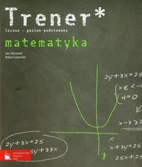 Trener Matematyka poziom podstawowy