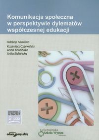 Komunikacja społeczna w perspektywie dylematów współczesnej edukacji
