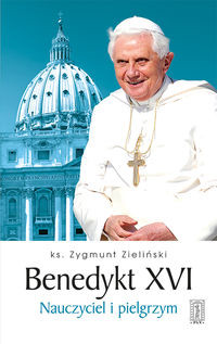 Benedykt XVI Nauczyciel i pielgrzym