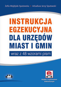 Instrukcja egzekucyjna dla urzędów miast i gmin wraz z 48 wzorami pism