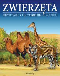 Zwierzęta Ilustrowana encyklopedia dla dzieci