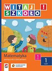 Witaj szkoło! 1 Matematyka Podręcznik z ćwiczeniami Część 1