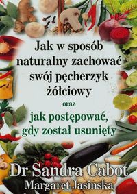 Jak w sposów naturalny zachować swój pęcherzyk żółciowy oraz jak postępować gdy został usunięty