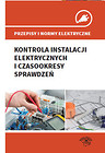 Przepisy i normy elektryczne Kontrola instalacji elektrycznych i czasookresy sprawdzeń